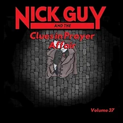 37 – Nick Guy & the Clues in Prayer Affair